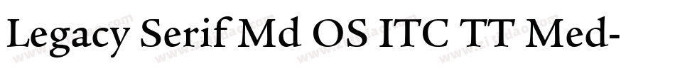 Legacy Serif Md OS ITC TT Med字体转换